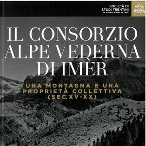 Il Consorzio Alpe Vederna di Imèr. Una Montagna e una Proprietà Collettiva (Sec. XV-XX)