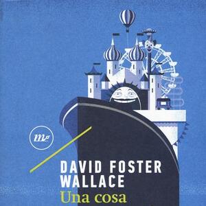 *Una cosa divertente che non farò mai più* di  David Foster Wallace