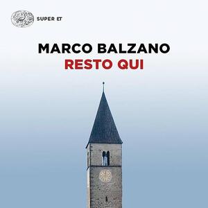 "Resto qui" di  Marco Balzano